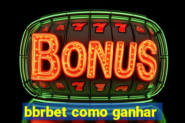 bbrbet como ganhar